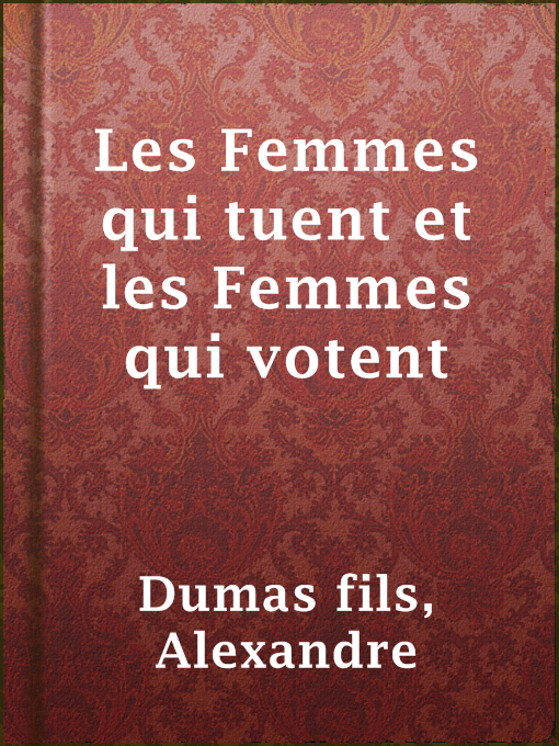 Title details for Les Femmes qui tuent et les Femmes qui votent by Alexandre Dumas fils - Available